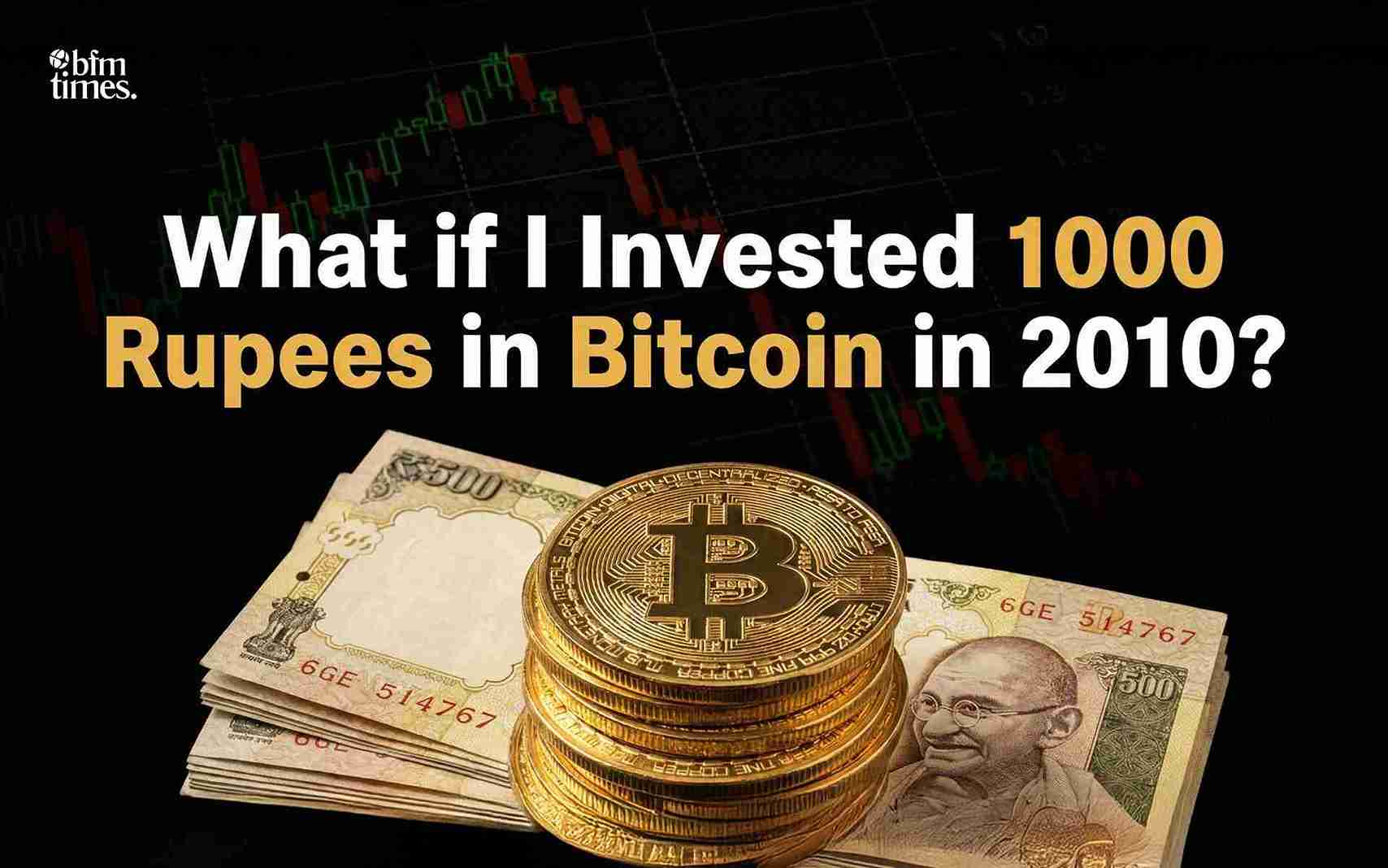 What if I Invested 1000 Rupees in Bitcoin in 2010?