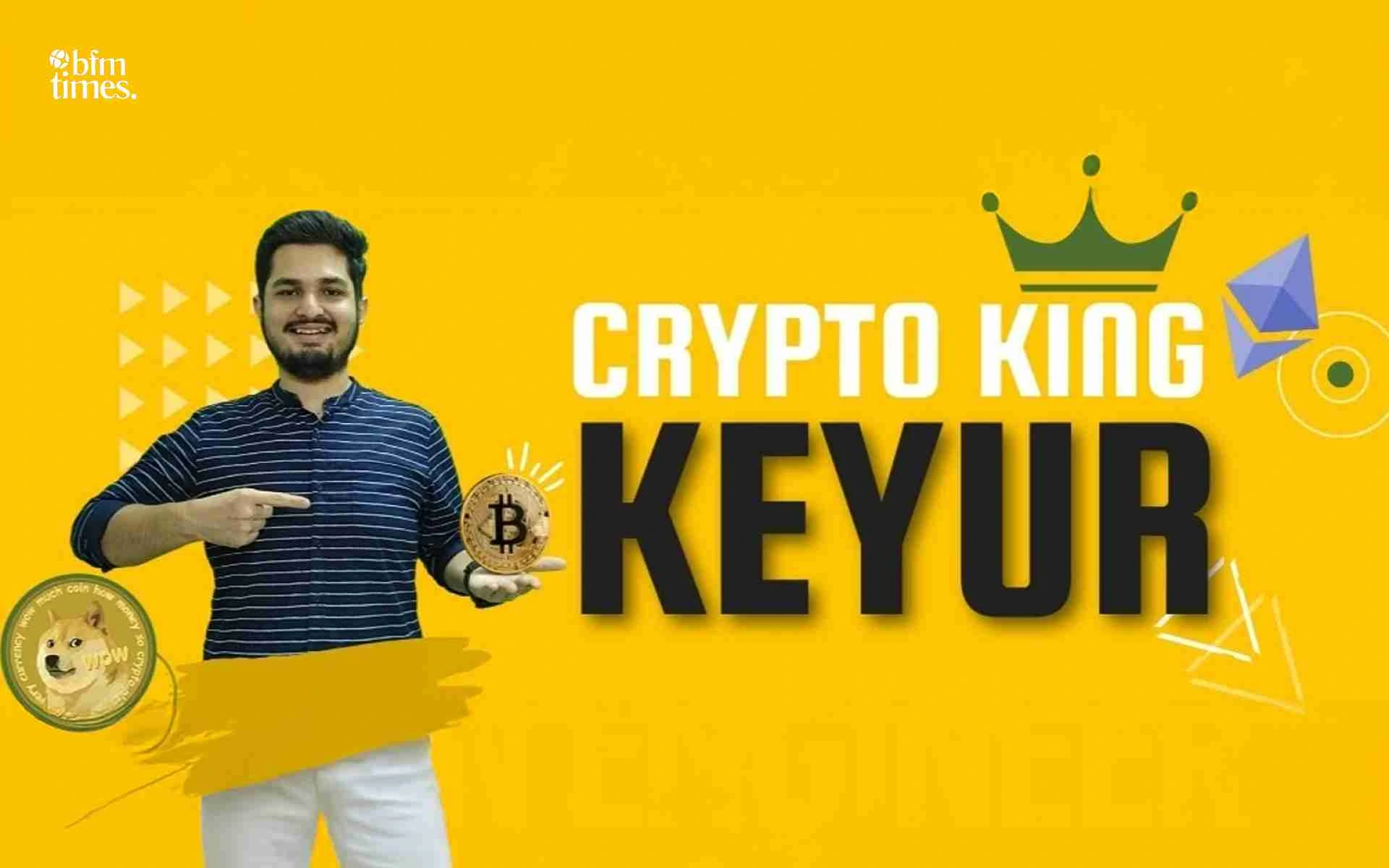 Crypto King Keyur