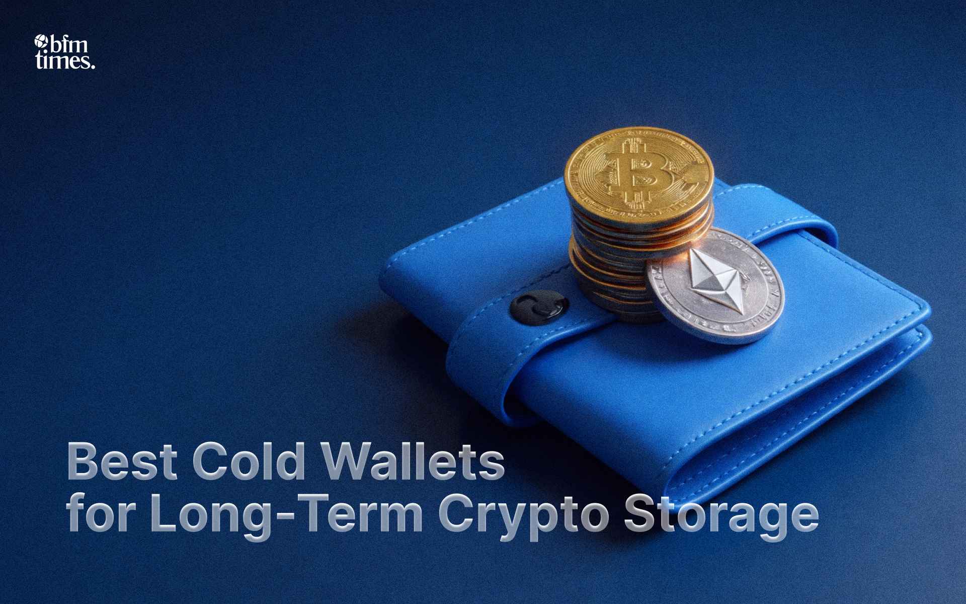 Best Cold Wallets for Long-Term Crypto Storage