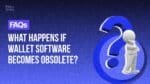 The Resilience of Self-Custody_ What Happens if Wallet Software Becomes Obsolete