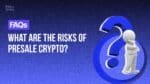 Risks of Presale Crypto