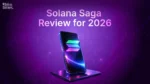 Solana Saga Review for 2026 Crypto Phone