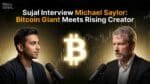 Sujal Interview Michael Saylor_ Bitcoin Giant Meets Rising Creator