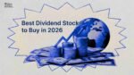 Best Dividend Stocks to Buy in 2026 (Global Picks)