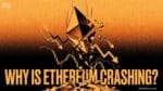 Why is Ethereum crashing