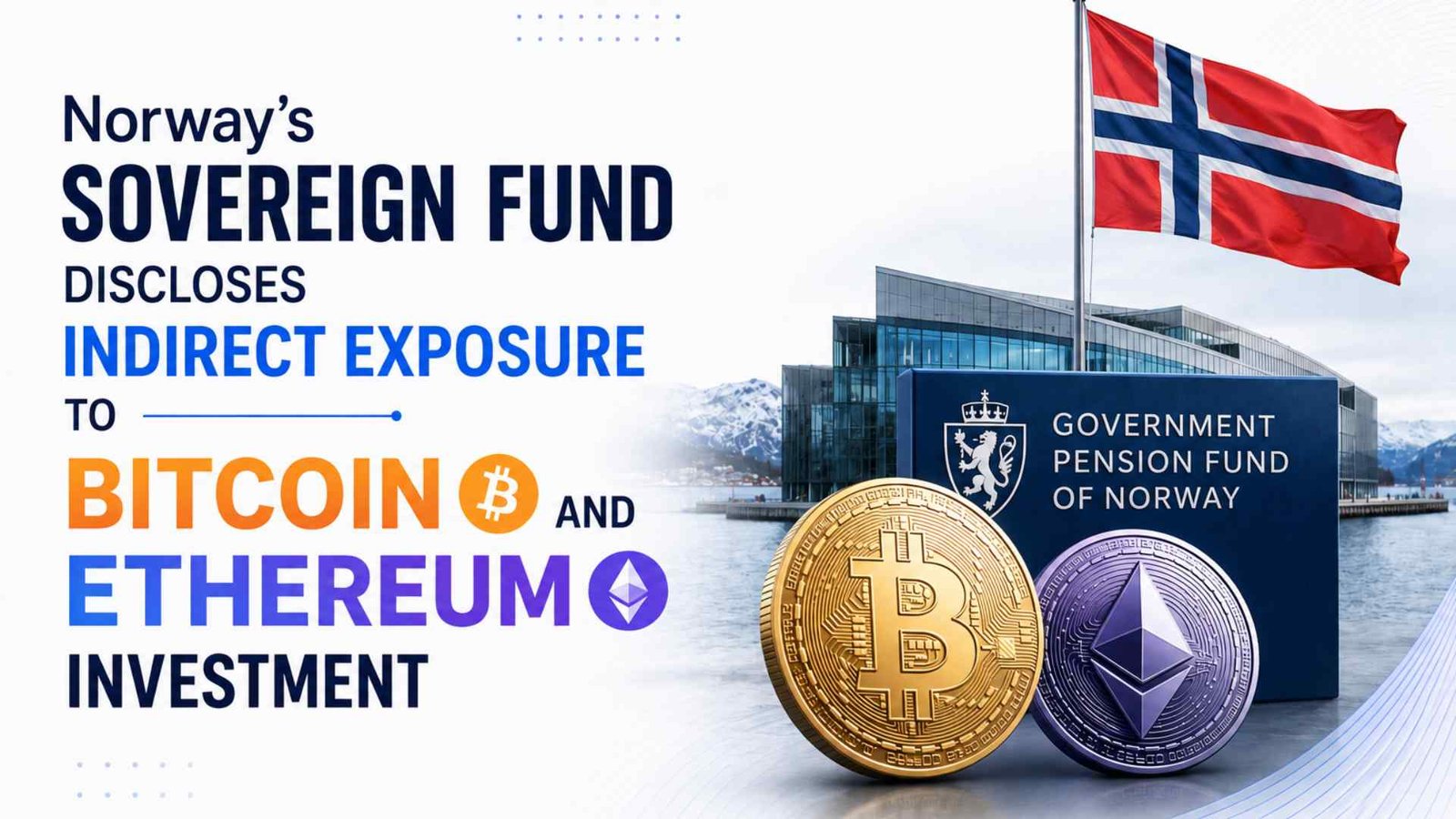 Norway Wealth Fund Buys Bitcoin and Ethereum